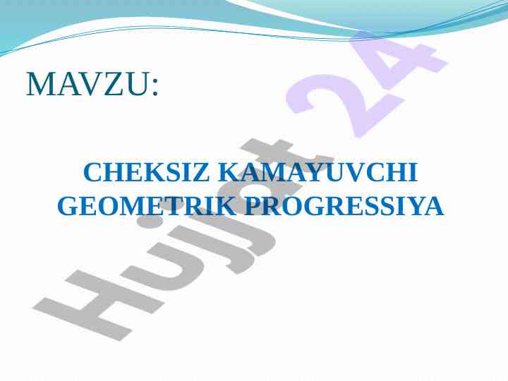 Cheksiz kamayuvchi geometrik progressiya mavzusi