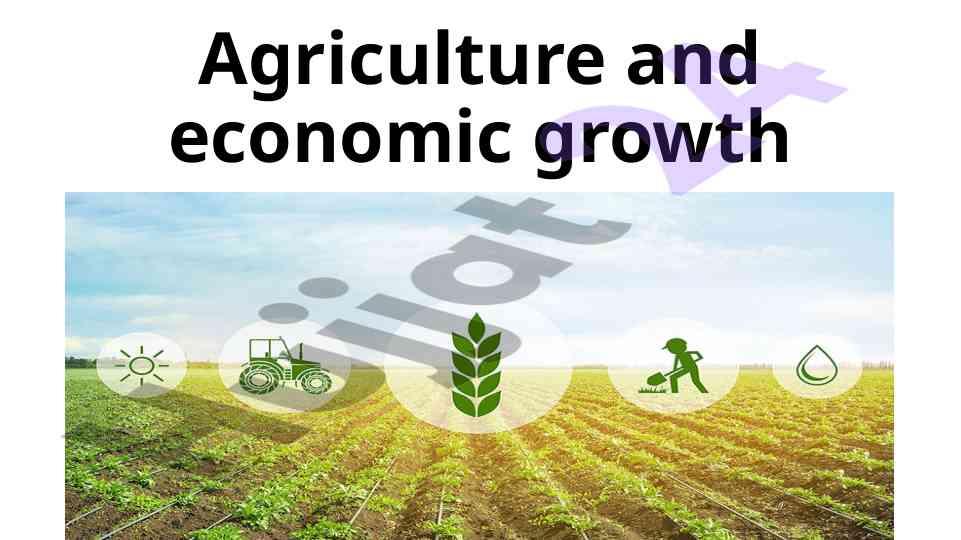 Agriculture's role in economic growth and gdp impact