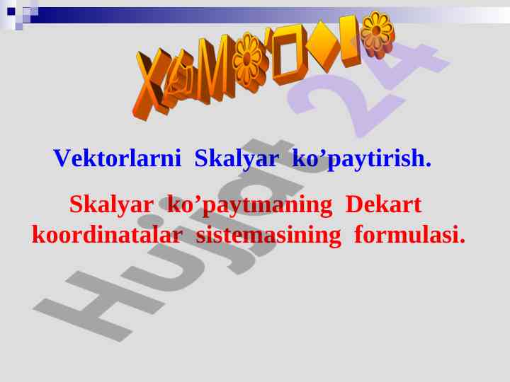 Vektorlarni skalyar ko’paytirish tushunchasi