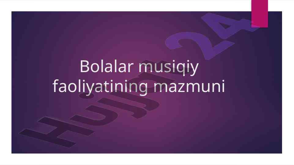 Bolalar musiqiy faoliyatining psixologik xususiyatlari