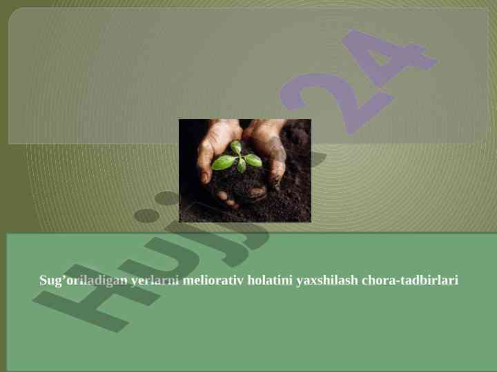 Sug’oriladigan yerlarni meliorativ holatini yaxshilash
