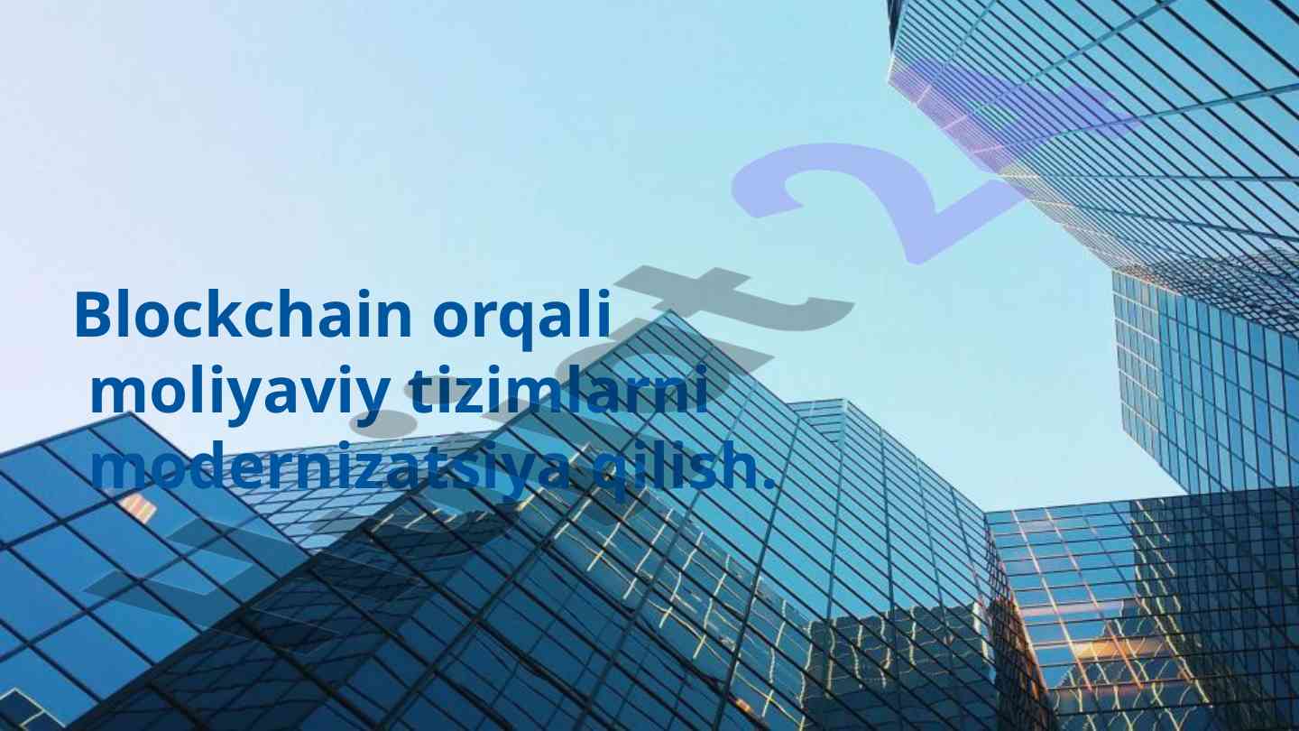 Blockchain texnologiyasi va moliyaviy tizimlar