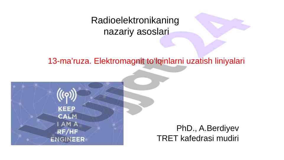 Radioelektronikaning nazariy asoslari va liniyalar