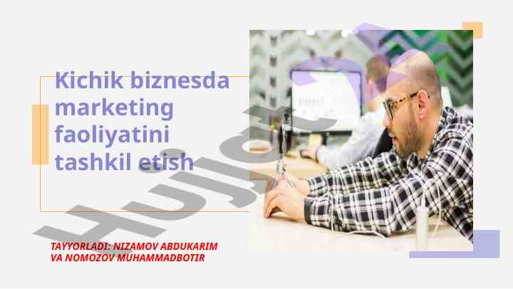 Marketing faoliyatining kichik biznesda roli