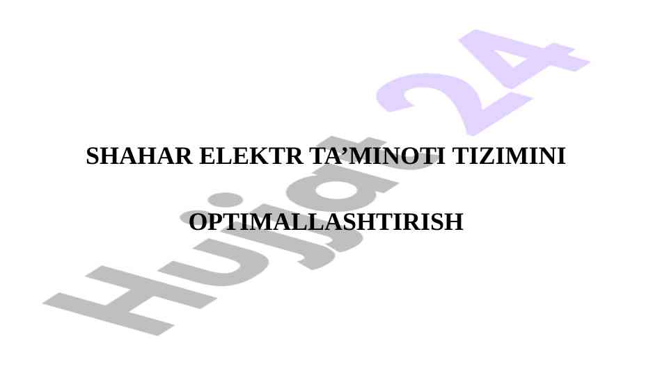 Shahar elektr ta’minoti tizimlarining optimallashuvi