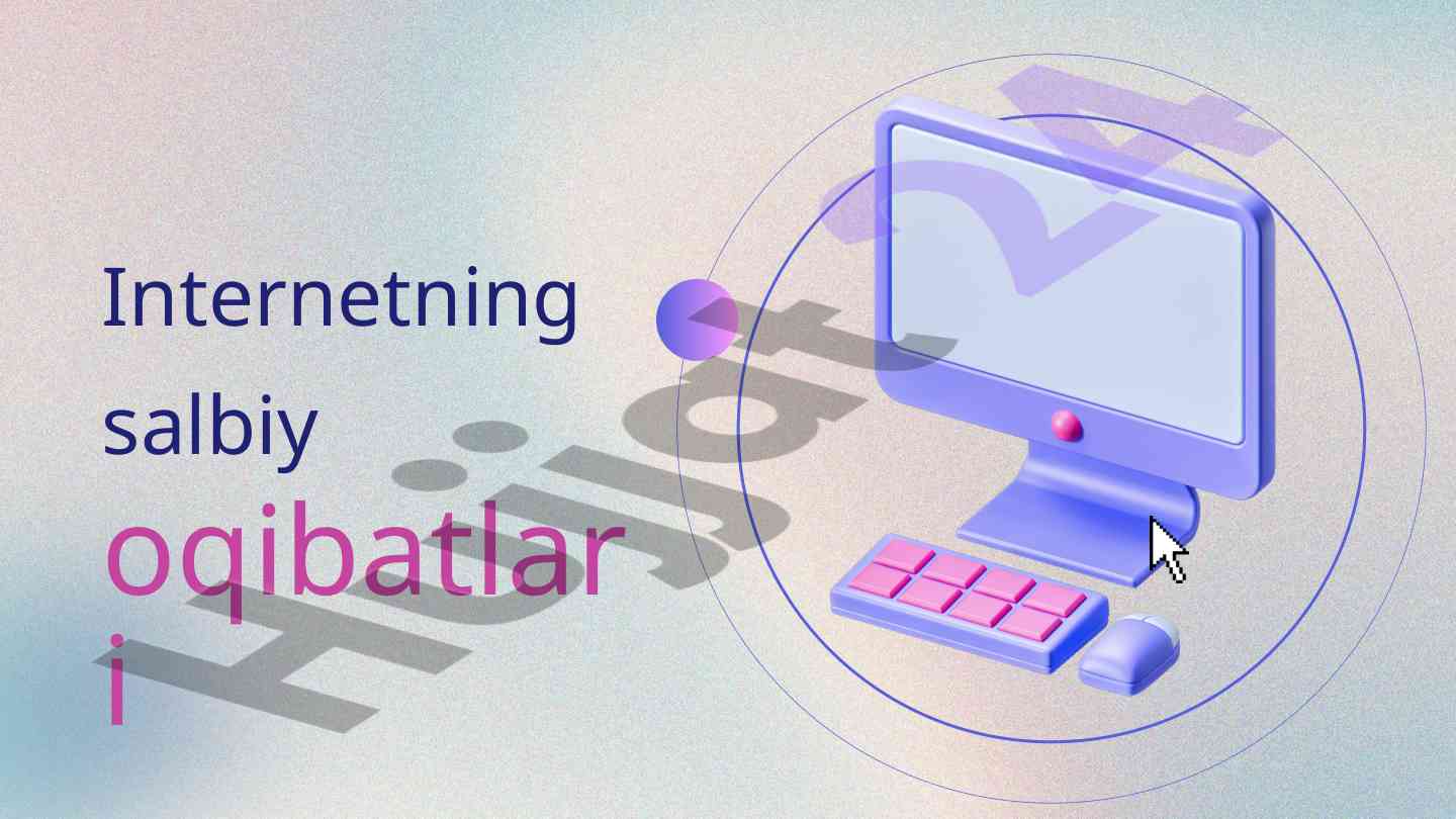 Internetning salbiy oqibatlari tahlili