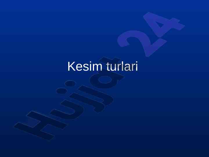 Kesim turlari va ularning tasvirlanishi