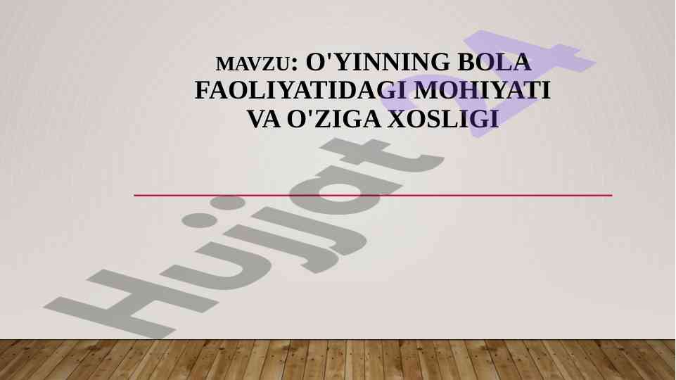 O'yinning bola faoliyatidagi muhiyati va o'ziga xosligi