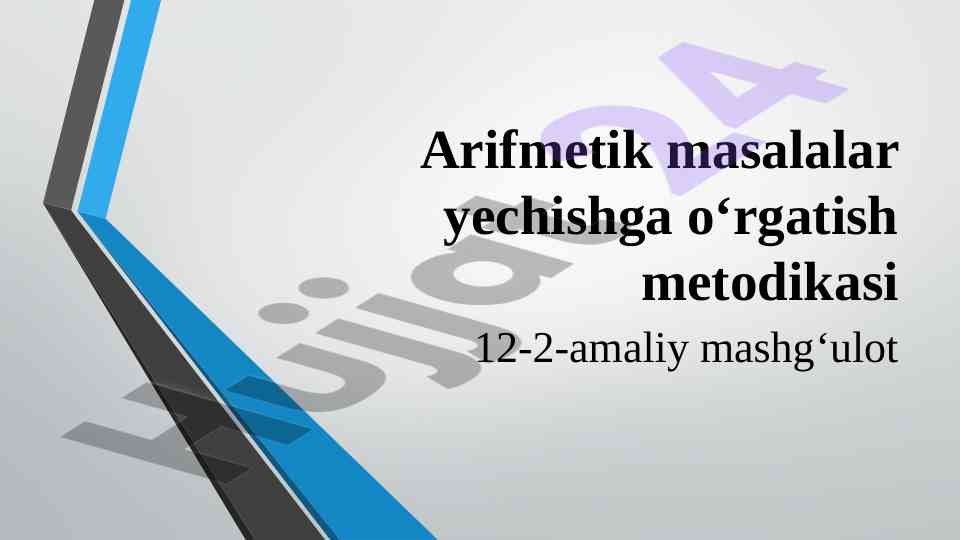 Arifmetik masalalar yechishga o‘rgatish metodikasi