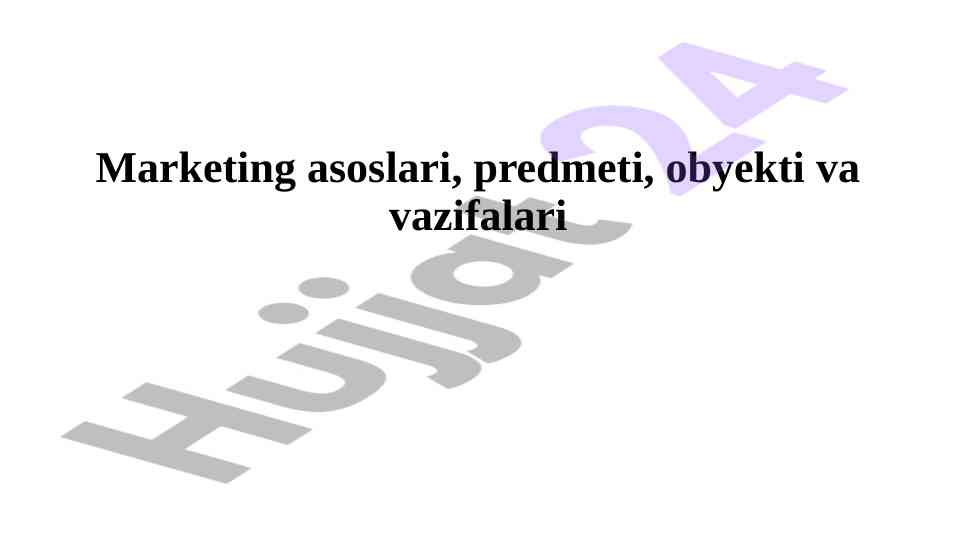 Marketing asoslari, predmeti va vazifalari