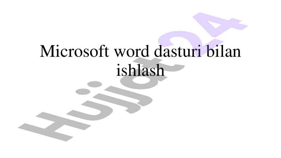 Microsoft word dasturi bilan ishlash usullari