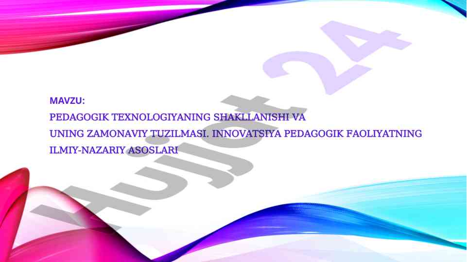 Pedagogik texnologiyaning shakllanishi va zamonaviy tuzilmasi