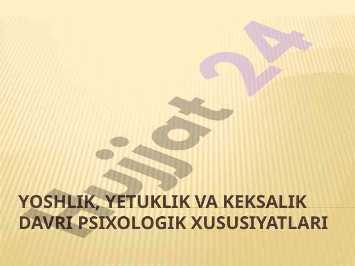 Yoshlik, yetuklik va keksalik davri psixologik xususiyatlari