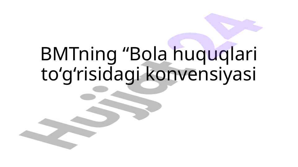 Bmtning bola huquqlari to‘g‘risidagi konvensiyasi