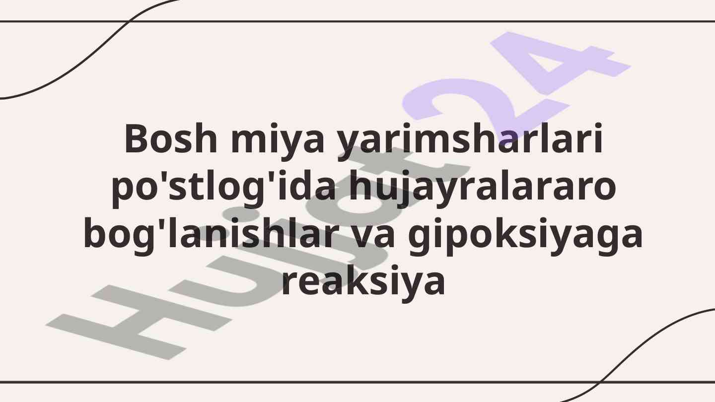 Hujayralararo bog'lanishlar va gipoksiyaga reaksiya