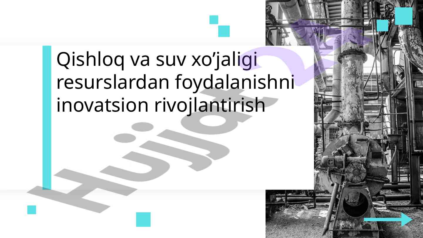 Innovatsion rivojlantirish qishloq va suv xo'jaligida