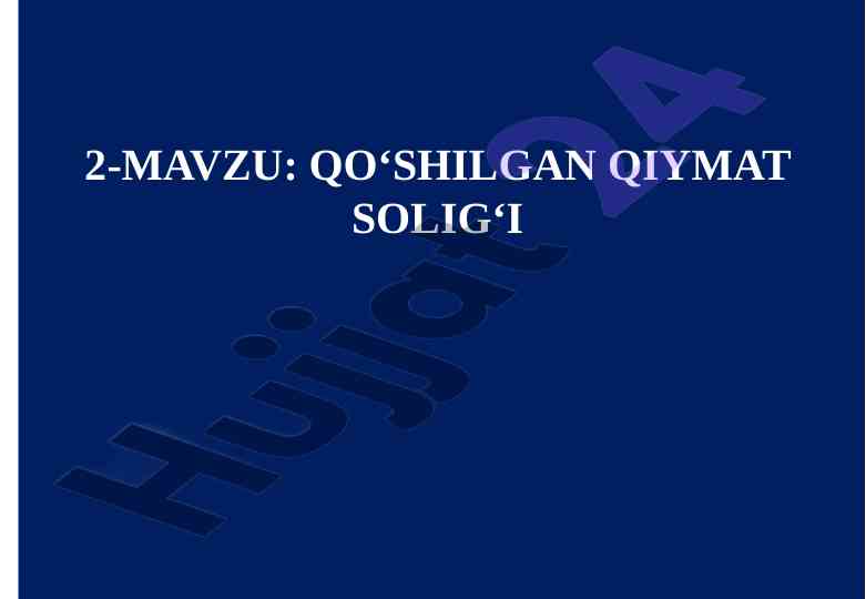 Qo‘shilgan qiymat solig‘i haqida tushuncha
