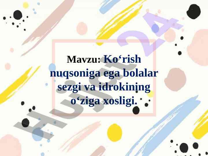 Ko‘rish nuqsoniga ega bolalar sezgi va idrokining o‘ziga xosligi