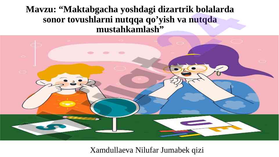 Maktabgacha dizartrik bolalarda tovushlarni nutqqa qo’yish