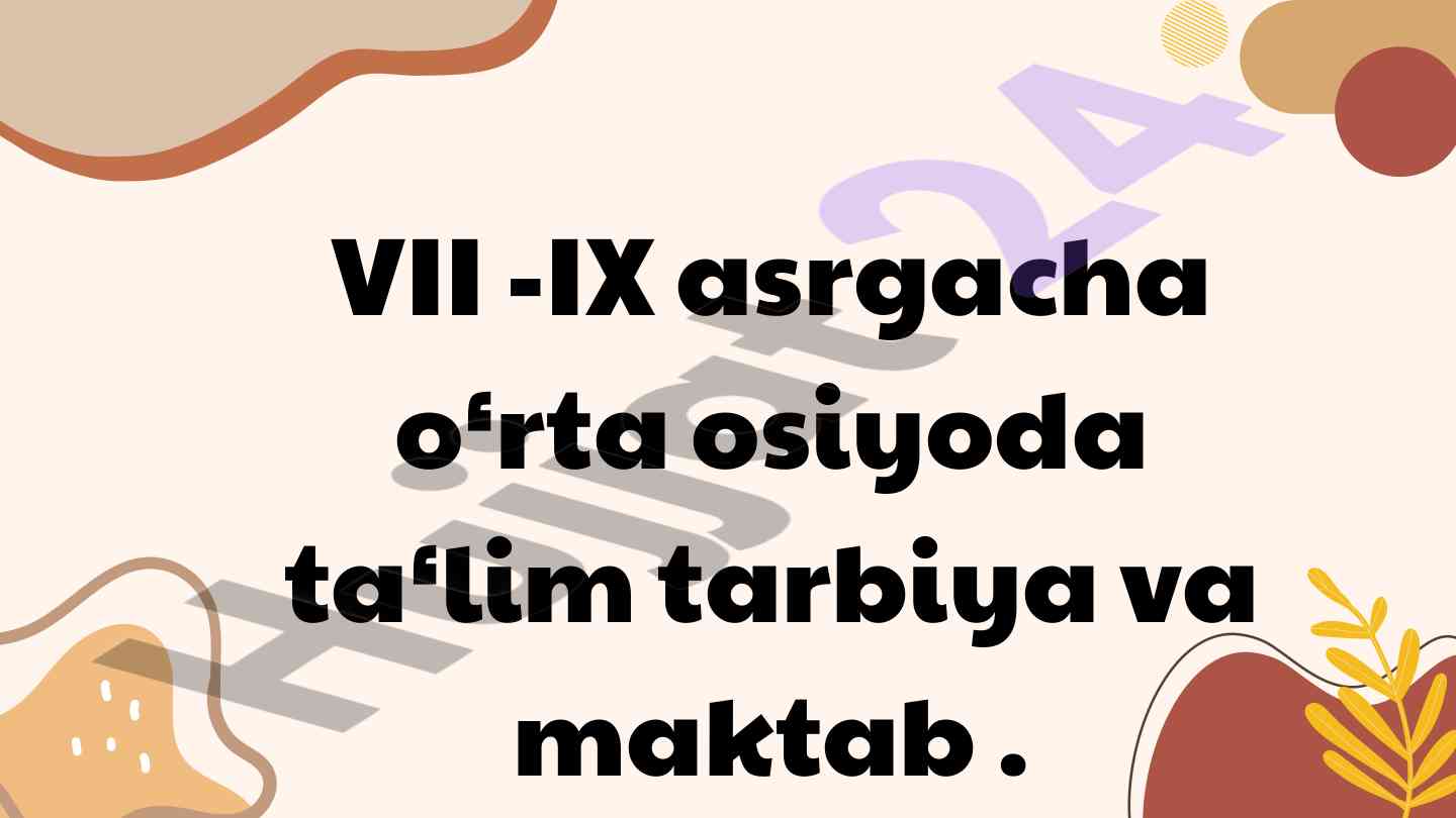 O‘rta osiyoda ta‘lim tarbiya tarixi vii-ix asrlarda