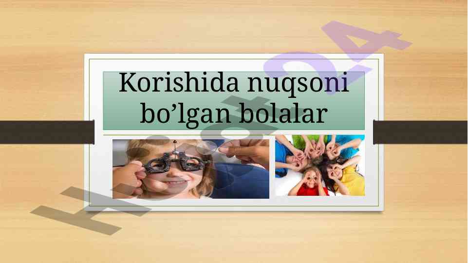 Ko‘rishida nuqsoni bo‘lgan bolalarning rivojlanishi