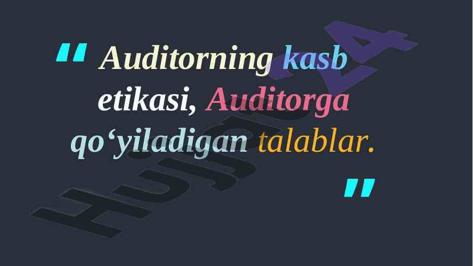 Auditorning kasb etikasi va talablari haqida ma'lumotlar