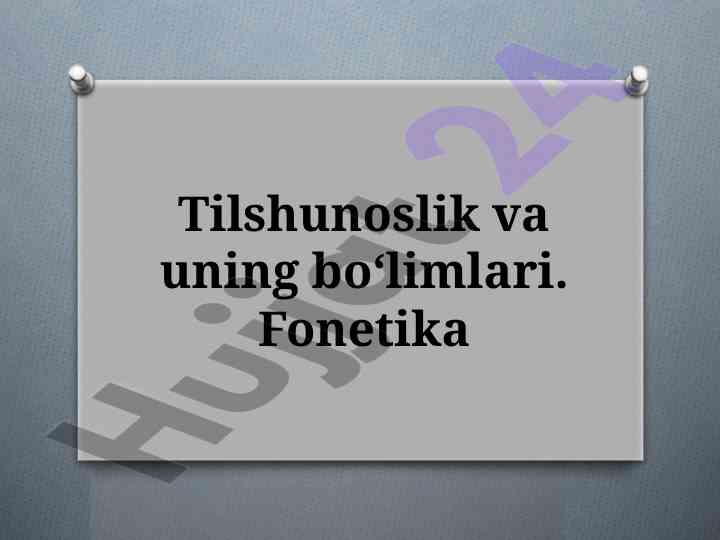 Tilshunoslik va uning bo‘limlari fonetika