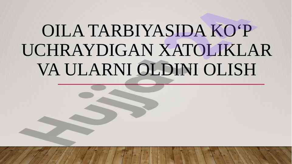 Oila tarbiyasidagi xatoliklar va ularni oldini olish