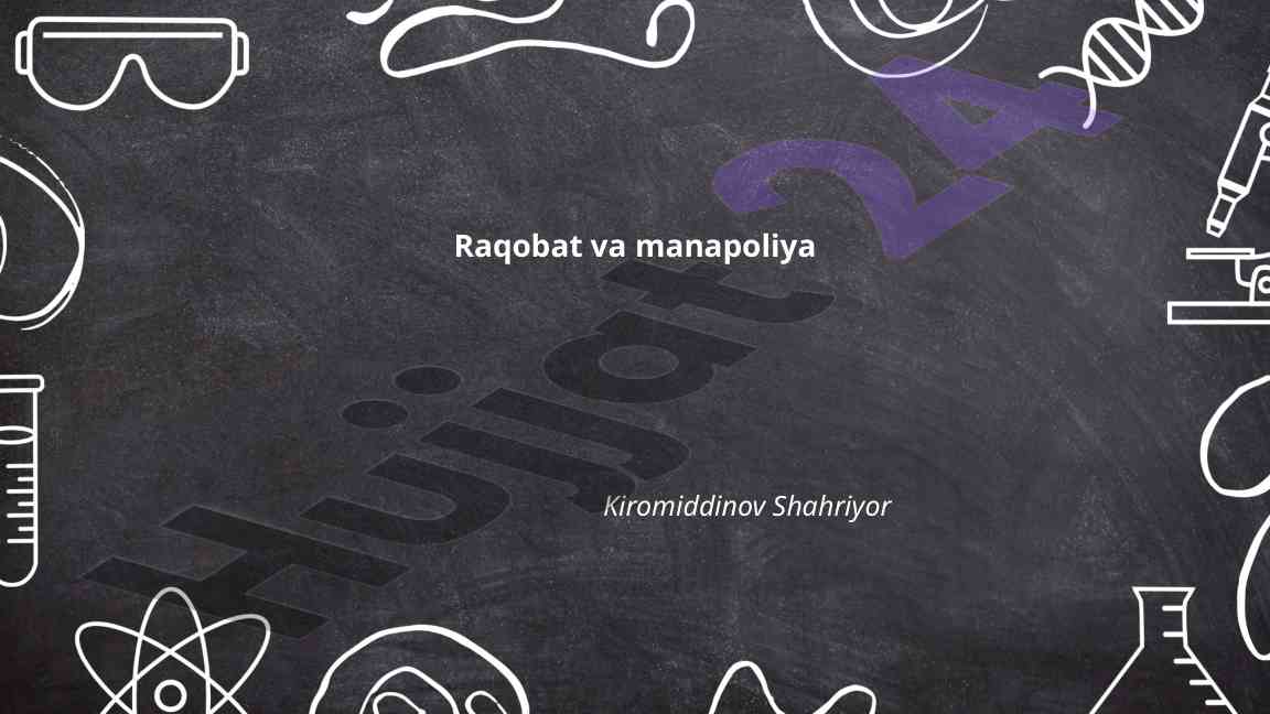 Raqobatning iqtisodiyotdagi roli va monopoliya