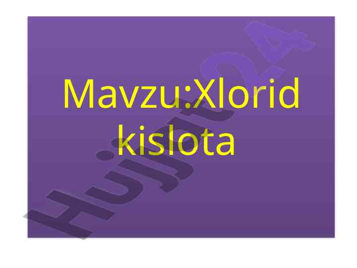 Xlorid kislota: fizik va kimyoviy xossalari