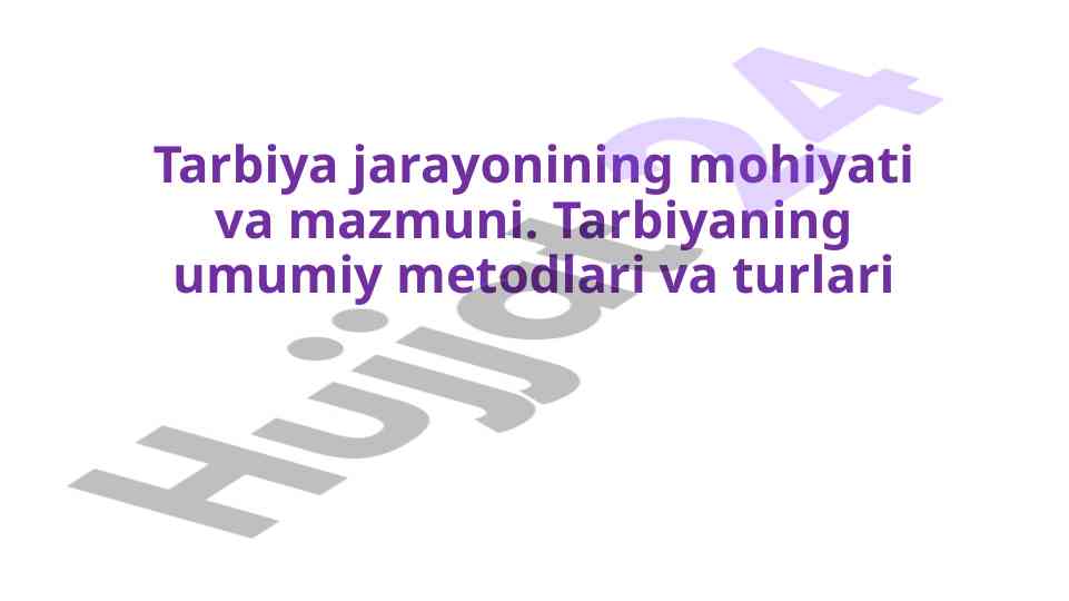 Tarbiya jarayonining mohiyati va mazmuni