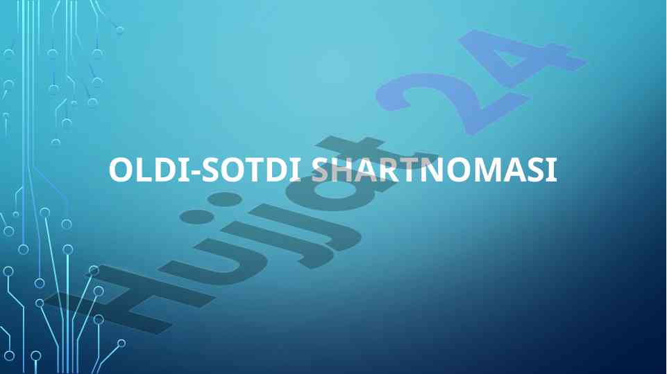 Oldi-sotdi shartnomasi tushunchasi va shartlari
