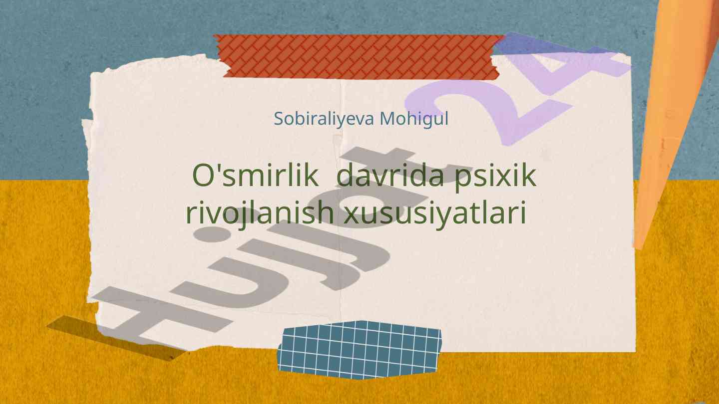 O'smirlik davrida psixik rivojlanish xususiyatlari