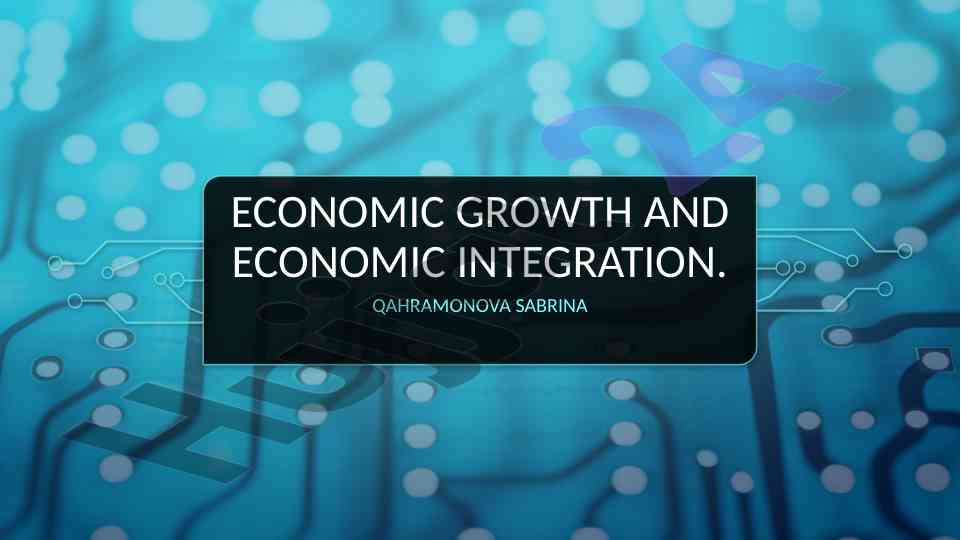 Economic growth and integration in the 21st century