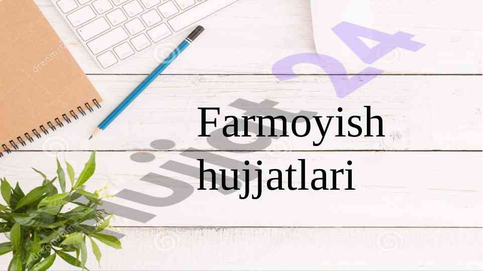 Farmoyish hujjatlari va ularning asosiy qismlari