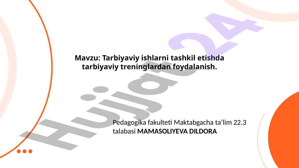 Tarbiyaviy ishlarni tashkil etishda treninglar foydalanuvchi