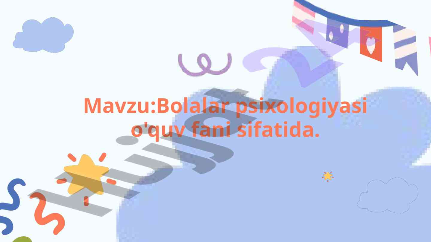 Bolalar psixologiyasi o'quv fani sifatida