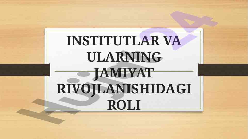 Institutlar va ularning jamiyat rivojlanishidagi roli