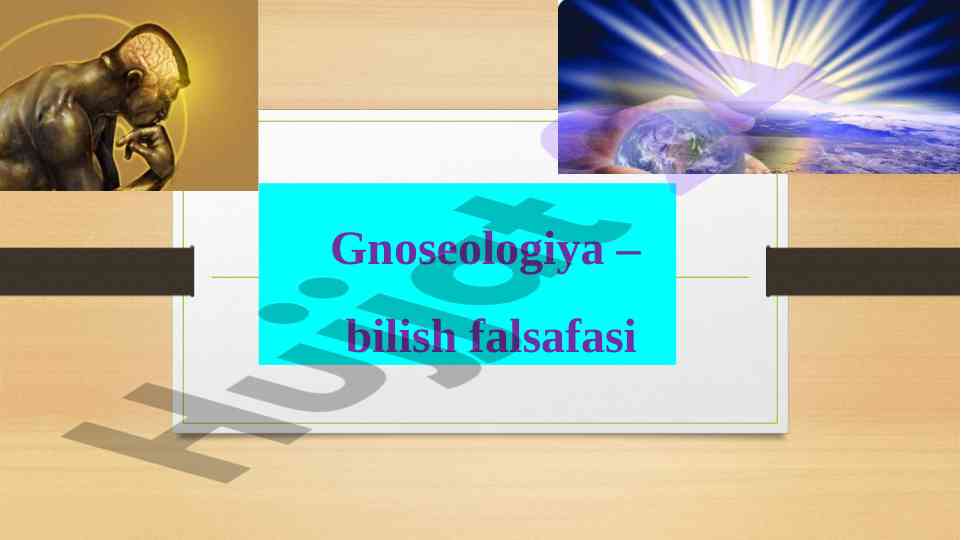 Gnoseologiya bilish nazariyasi va falsafiy asoslar
