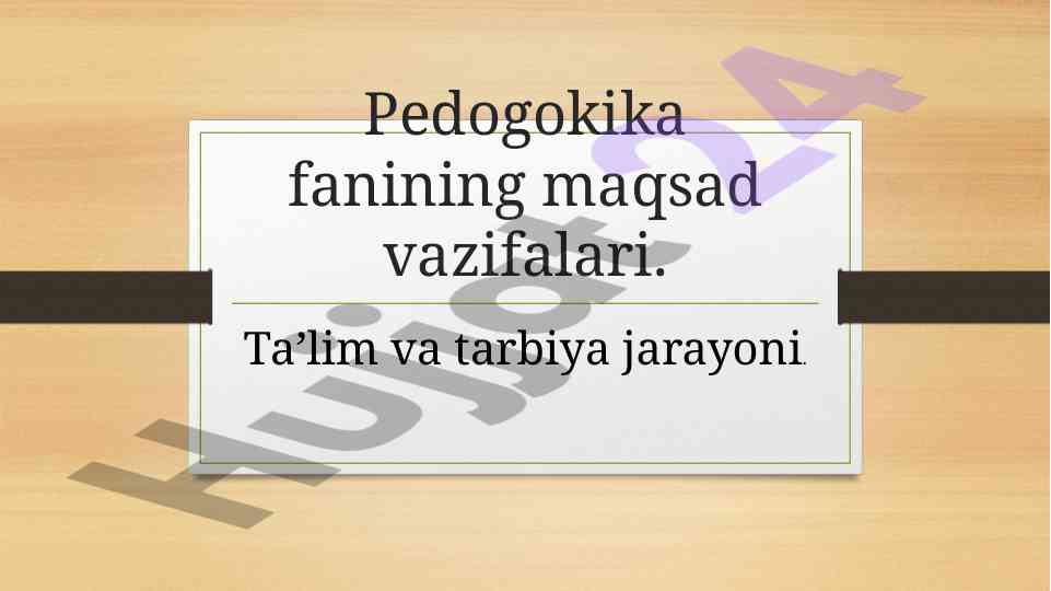 Pedogokika fanining maqsad vazifalari va tashkiliy masalalar