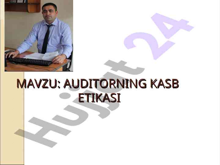 Auditorning kasb etikasi va zamonaviy xususiyatlari