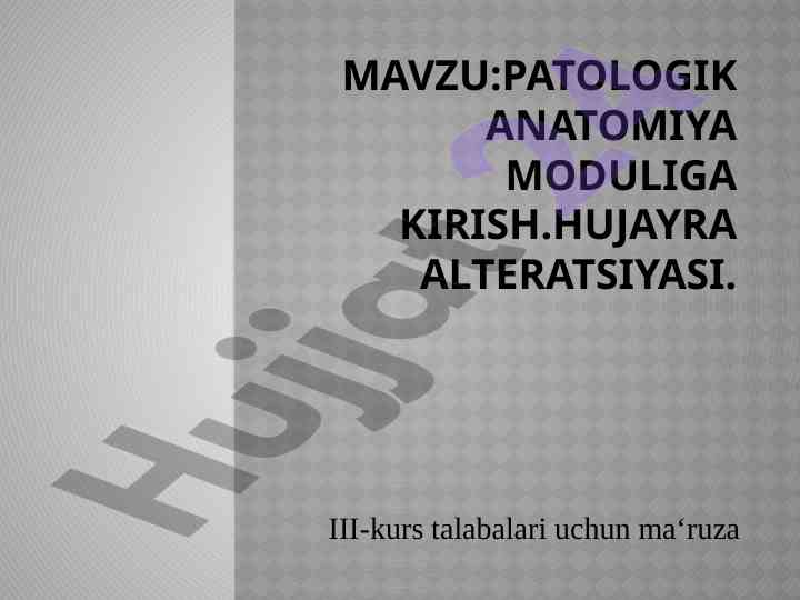 Patologik anatomiya moduliga kirish va hujayra shikastlanishi