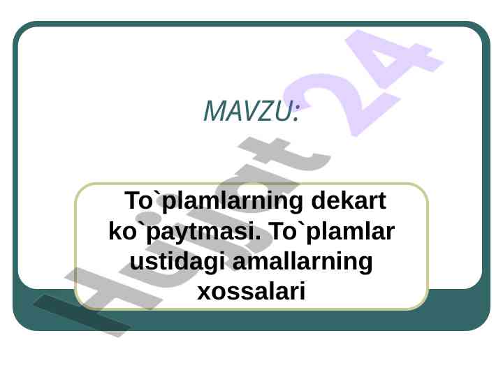 To‘plamlarning dekart ko‘paytmasi xossalari