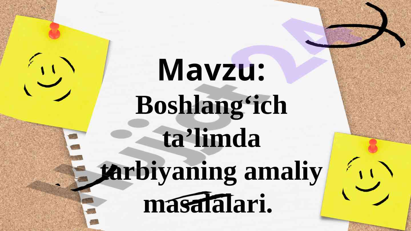 Boshlang‘ich ta’limda tarbiyani amaliy masalalari