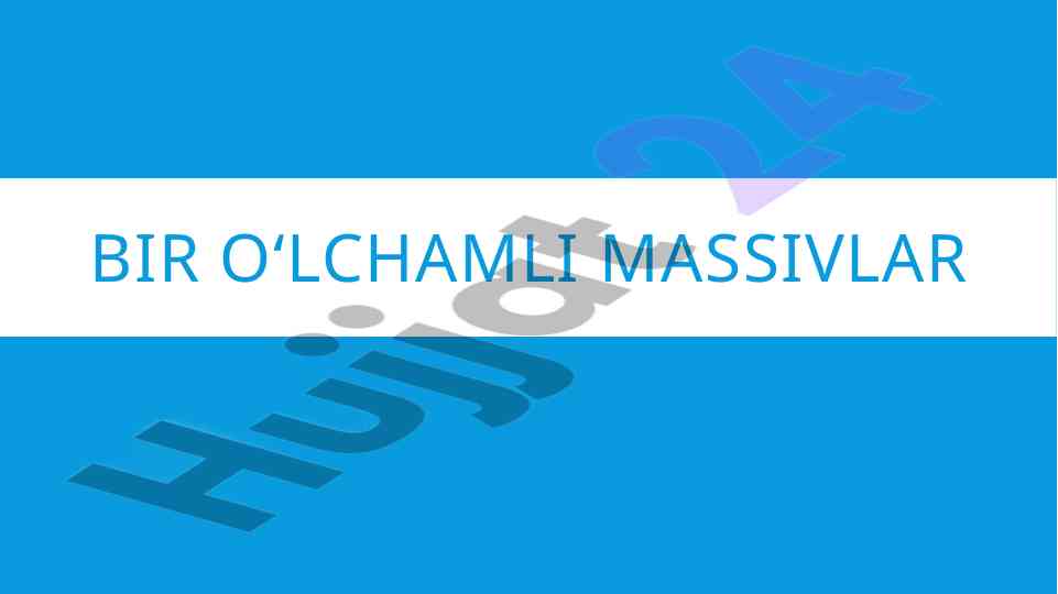 Bir o‘lchamli massivlar asoslari va amal turlari