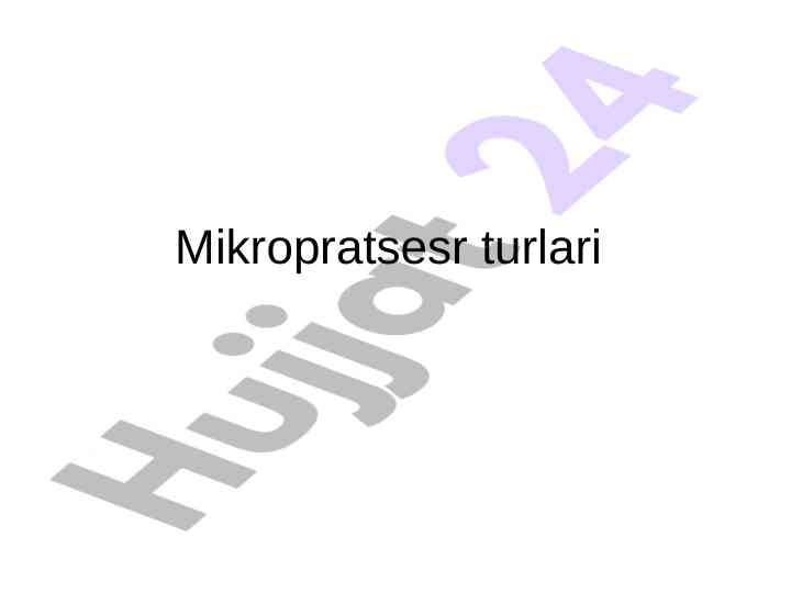 Mikroprotsessorlar va ularning tuzilishi haqida