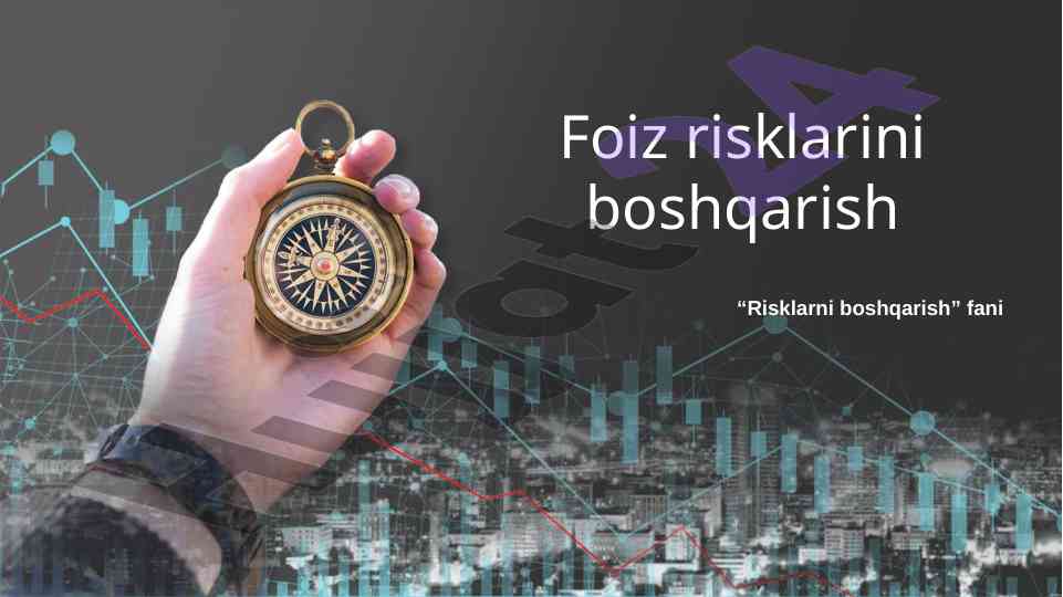 Foiz riski va uning turlari bilan tanishtirish