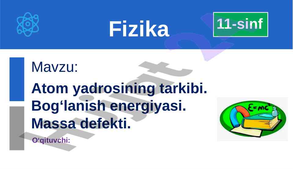 Atom yadrosining tarkibi va bog‘lanish energiyasi