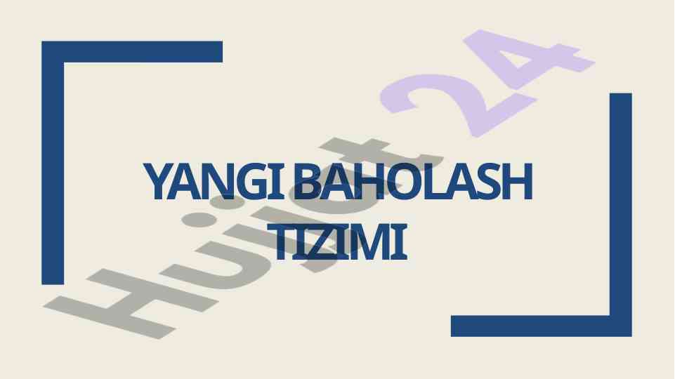 Yangi baholash tizimi: muammolar va imkoniyatlar