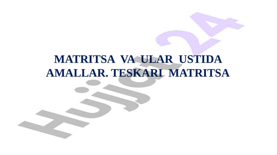 Matritsa va amallar ustida asosiy xossalar